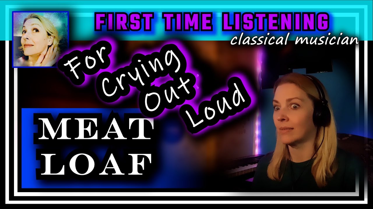 Реакция классического музыканта -- ВООБЩЕ ГРОМКО -- Мит Лоаф -- СЛУШАЮ ВПЕРВЫЕ *прекрасно!*