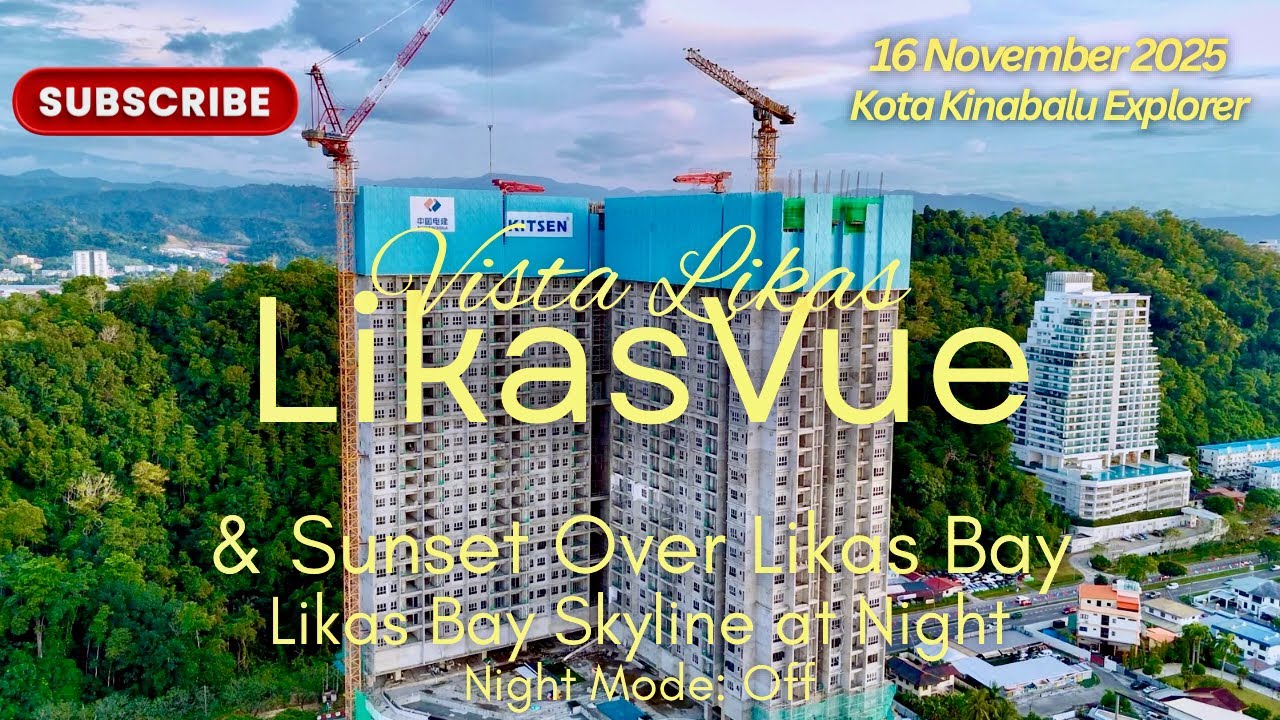 Skyscraper LikasVue | 37-Storey (+GF) Vista Likas Project & Sunset Over Likas Bay, 4K Night mode Off