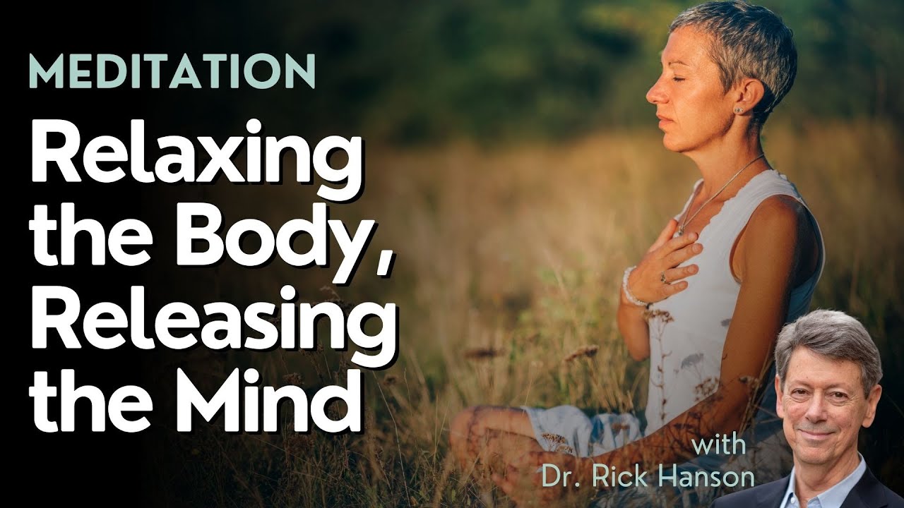Relaxing the Body, Releasing the Mind: A Meditation with Dr. Rick Hanson
