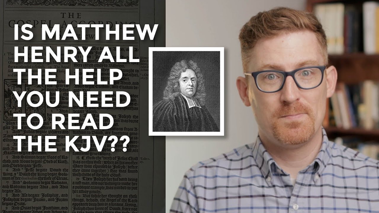 Is Matthew Henry All the Help You Need to Read the KJV?