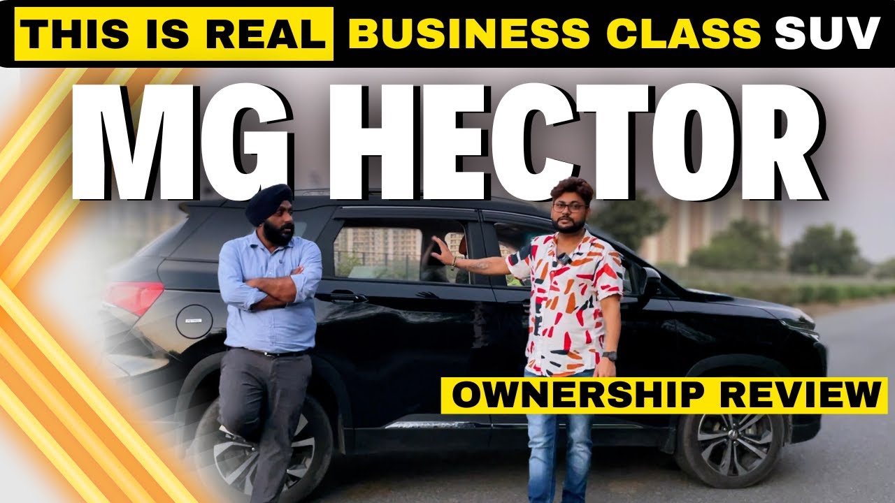 Real Business Class SUV with Premium Features MG Hector Select Pro Turbo Petrol CVT Ownership Review
