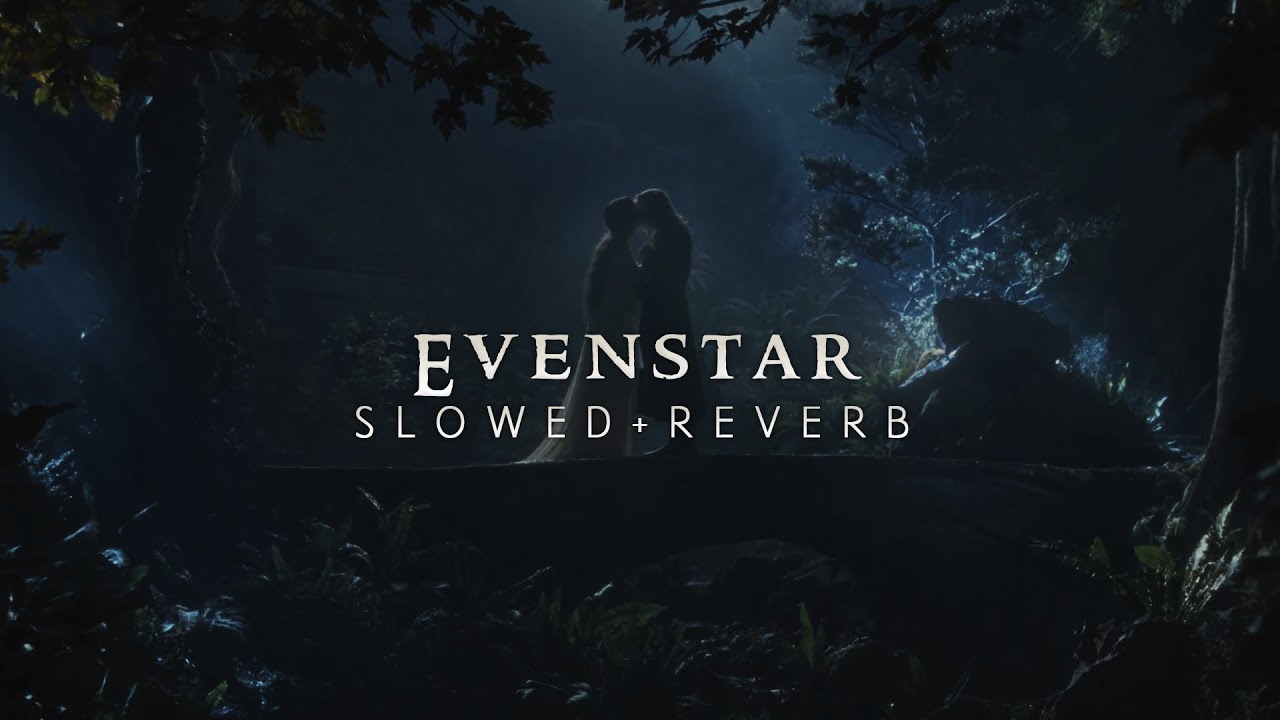 Lord Of The Rings - Evenstar (Slowed + Reverb)