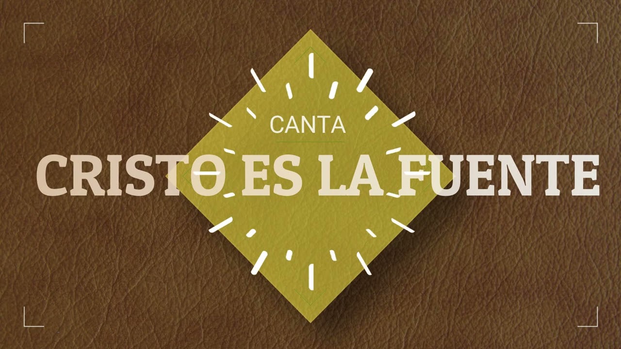 Cristo es la Fuente cantemos cantemos