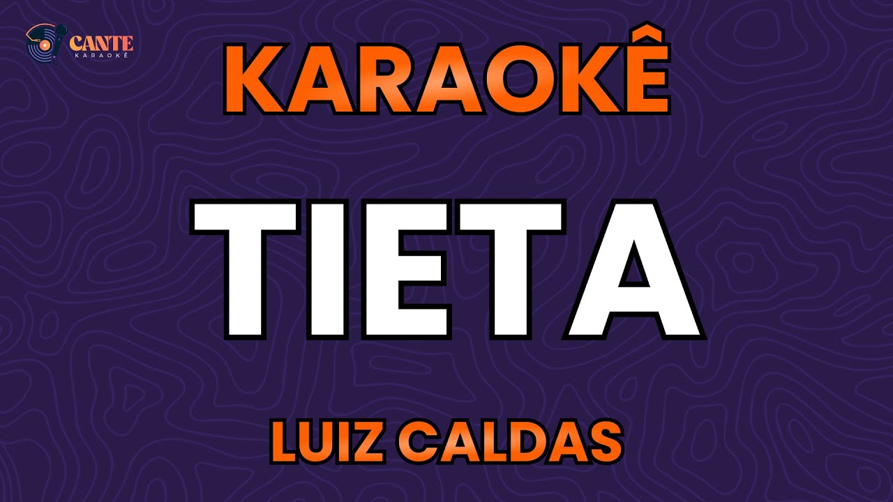 KARAOKÊ 🎤 - TIETA - LUIZ CALDAS