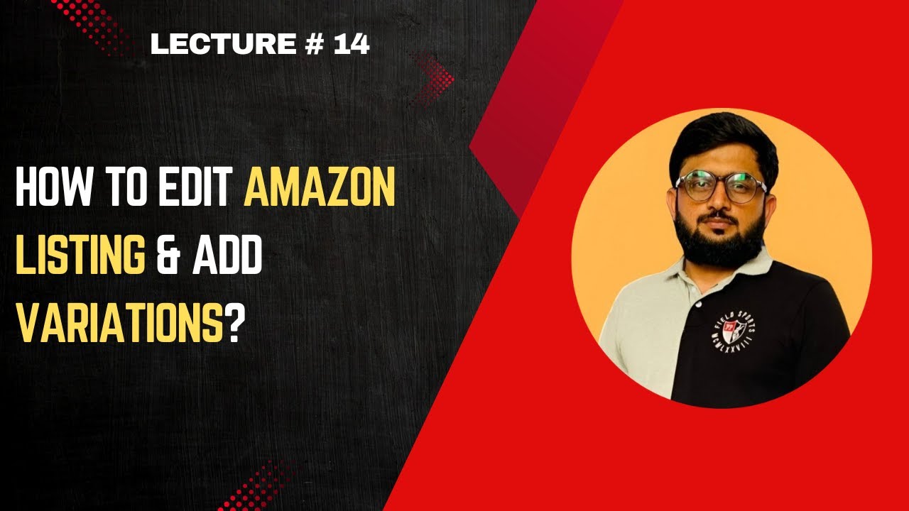 How to Edit Amazon Listing & Add Variations | Update Images, Title, Bullets & Description 2025