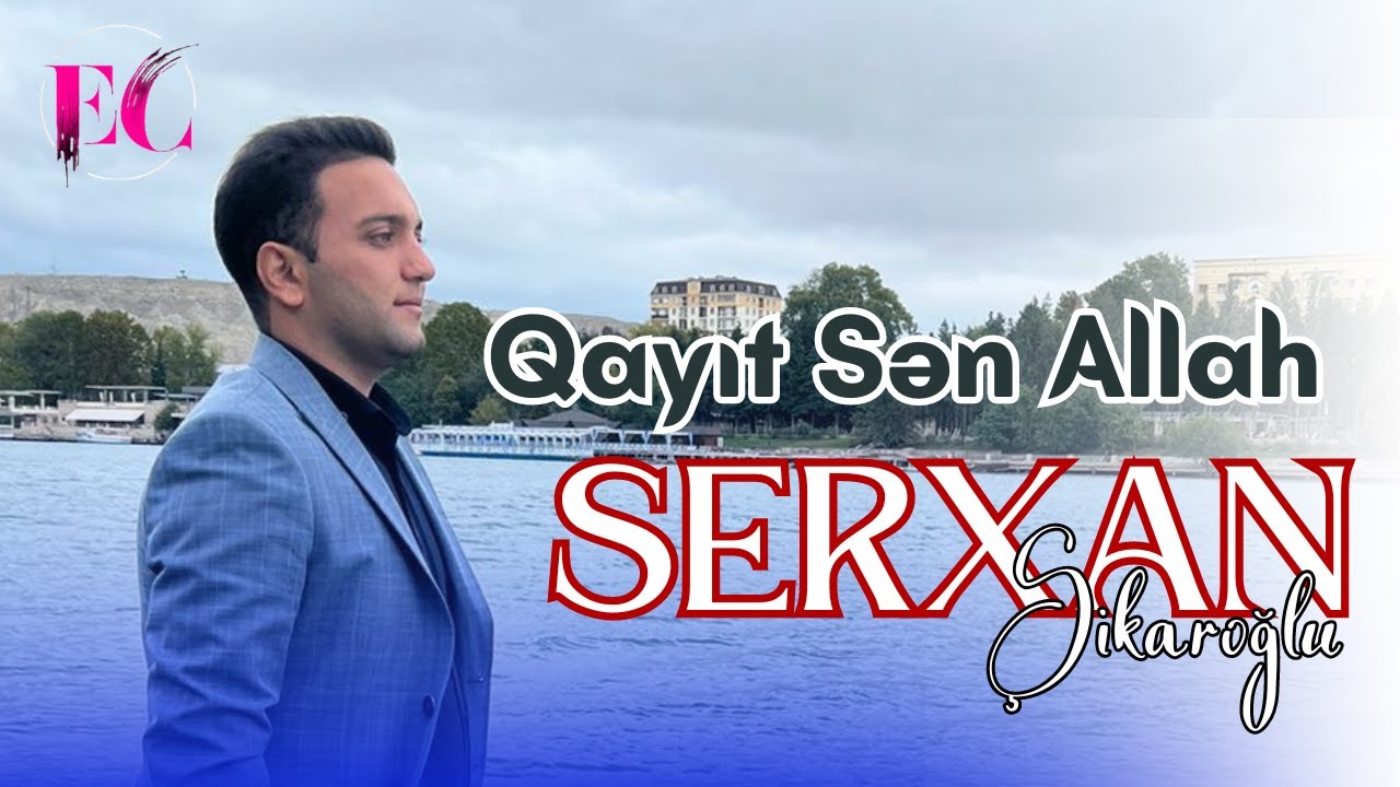 Serxan Şikaroğlu - Qayıt Sən Allah 2023 (Qəmli Mahnı)