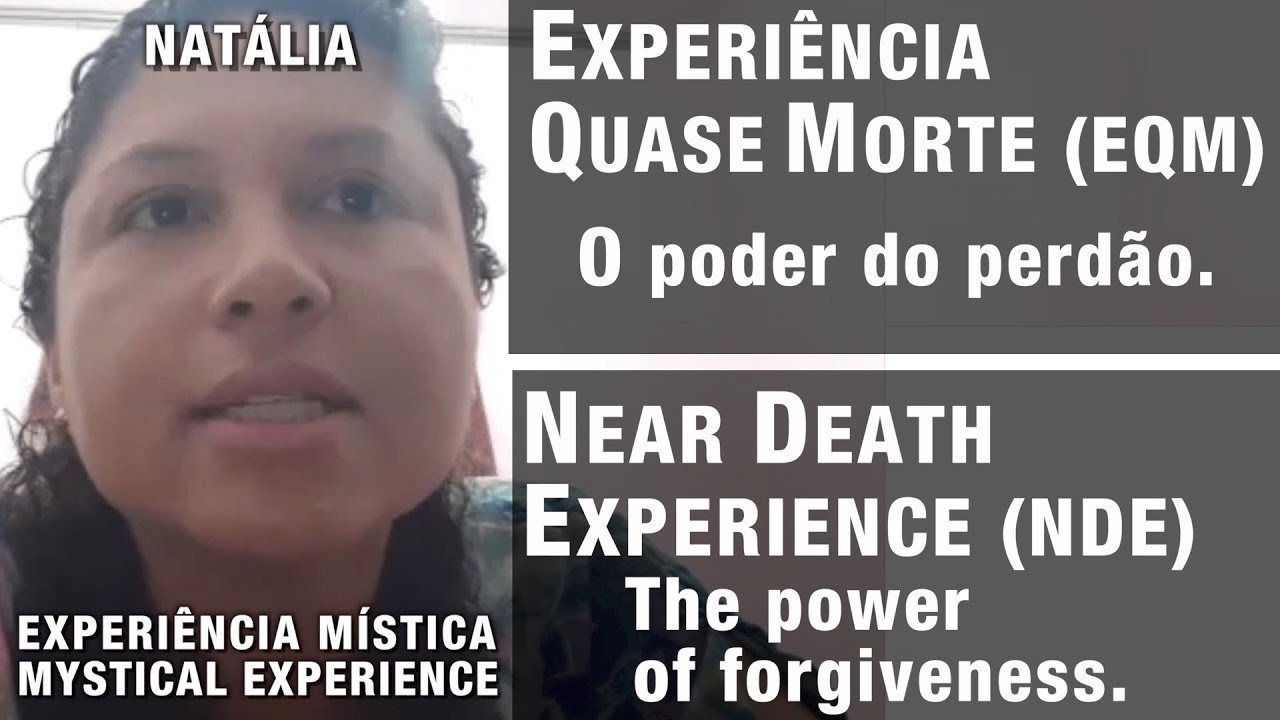 EQM - O poder do perdão | NDE -  The power of forgiveness