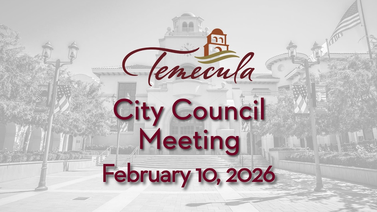 Temecula City Council Meeting - February 10, 2026