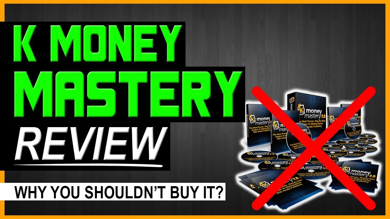 K Money Mastery Review - WARNING: Why You Shouldn't Buy It?