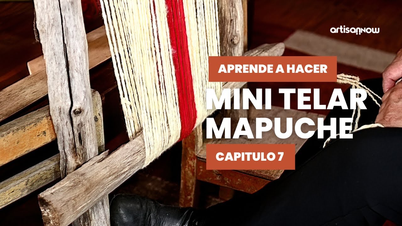 Curso Gratis de Mini Telar Mapuche con Ines Calcumil. Cap 7