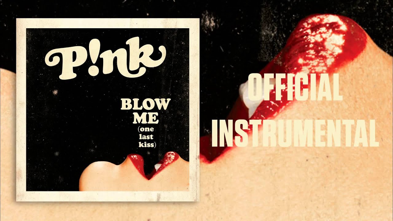 P!nk - Blow Me (One Last Kiss) (Official Instrumental)