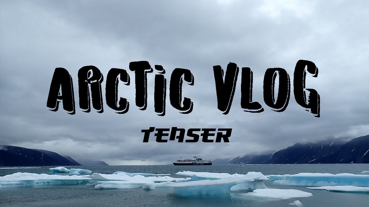 Arctic Vlog : Students On Ice 2018 (Teaser) | mankavlog