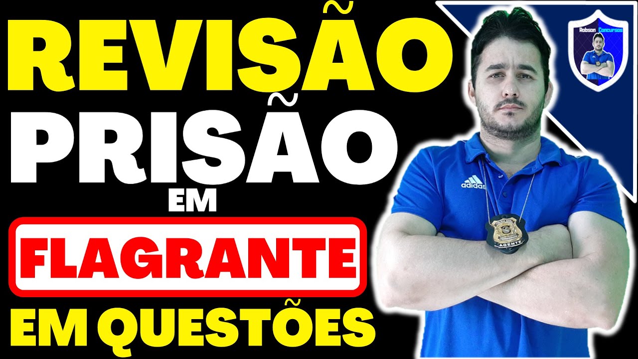 REVISÃO DA PRISÃO EM FLAGRANTE EM QUESTÕES ESQUEMATIZADAS E ESTRATÉGICAS.