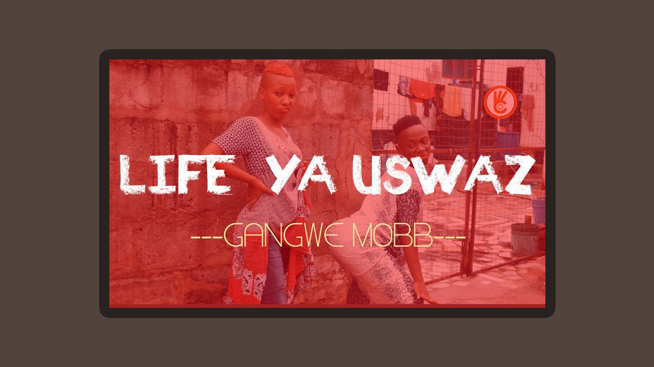 Life ya Uswazi_Gangwe Mobb