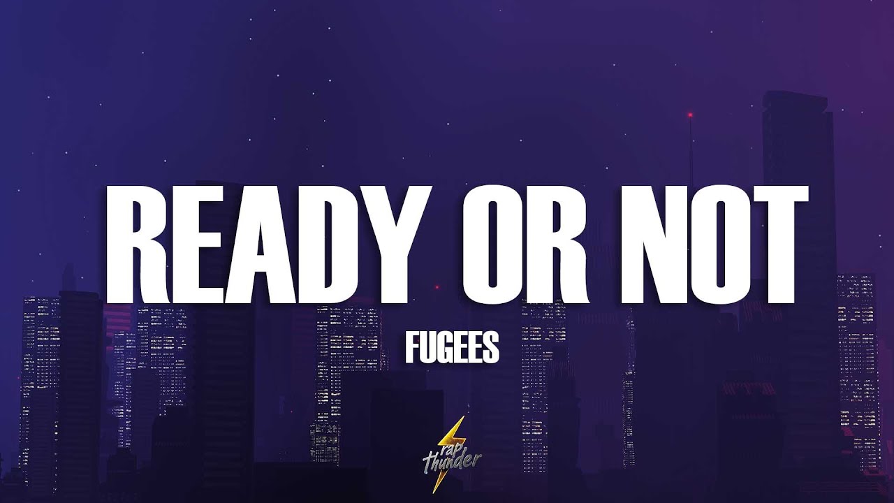 Fugees - Ready or Not (Lyrics)