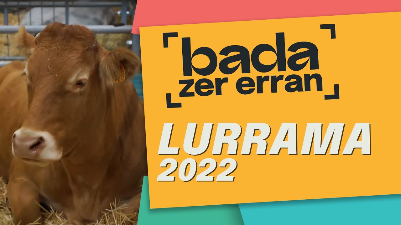 BADA ZER ERRAN: LURRAMA 2022
