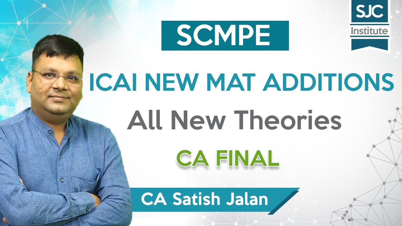 ICAI New Mat Additions - All New Theories | SCMPE | CA Final New Syllabus | CA Satish Jalan | SJC