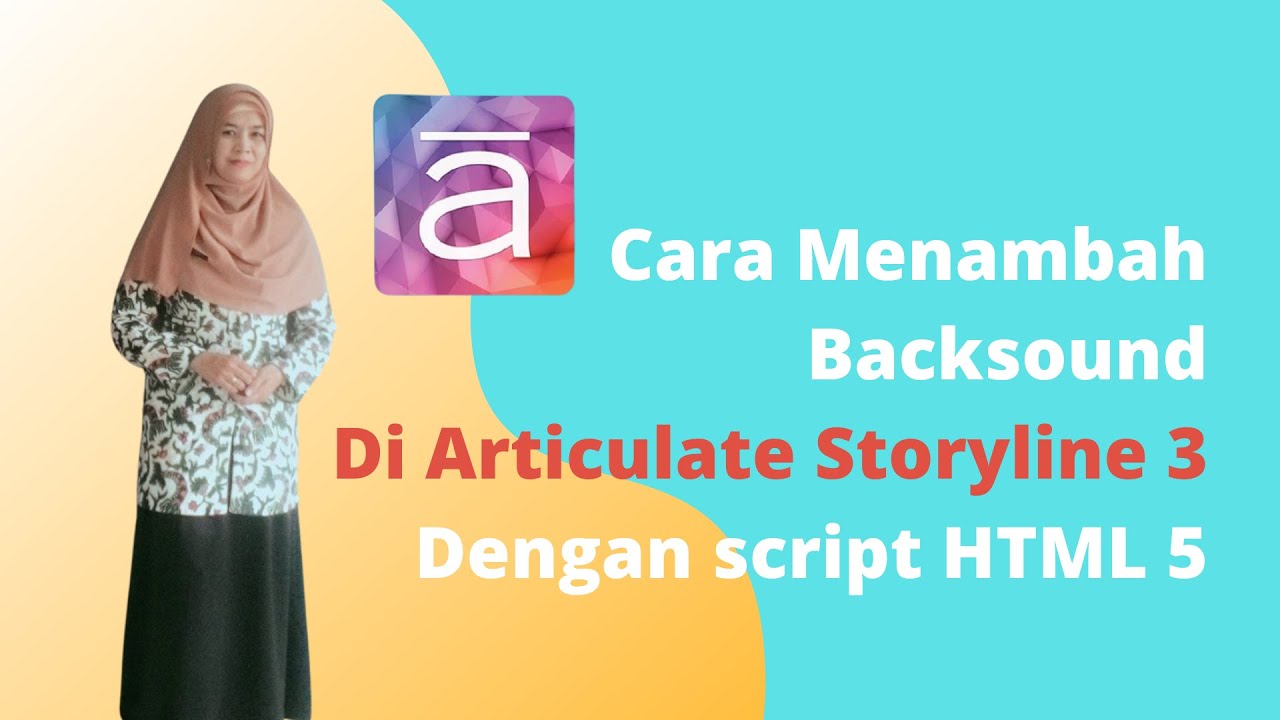 Tutorial Articulate Storyline 3 | Cara Menambahkan Backsound Menjadi Kontinu Dengan Script HTML 5