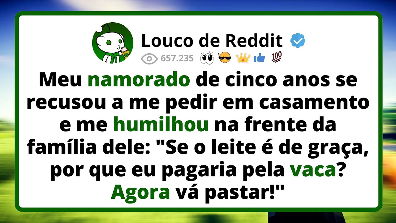 Meu NAMORADO de cinco anos se recusou a me pedir em casamento e me humilhou na frente da família...