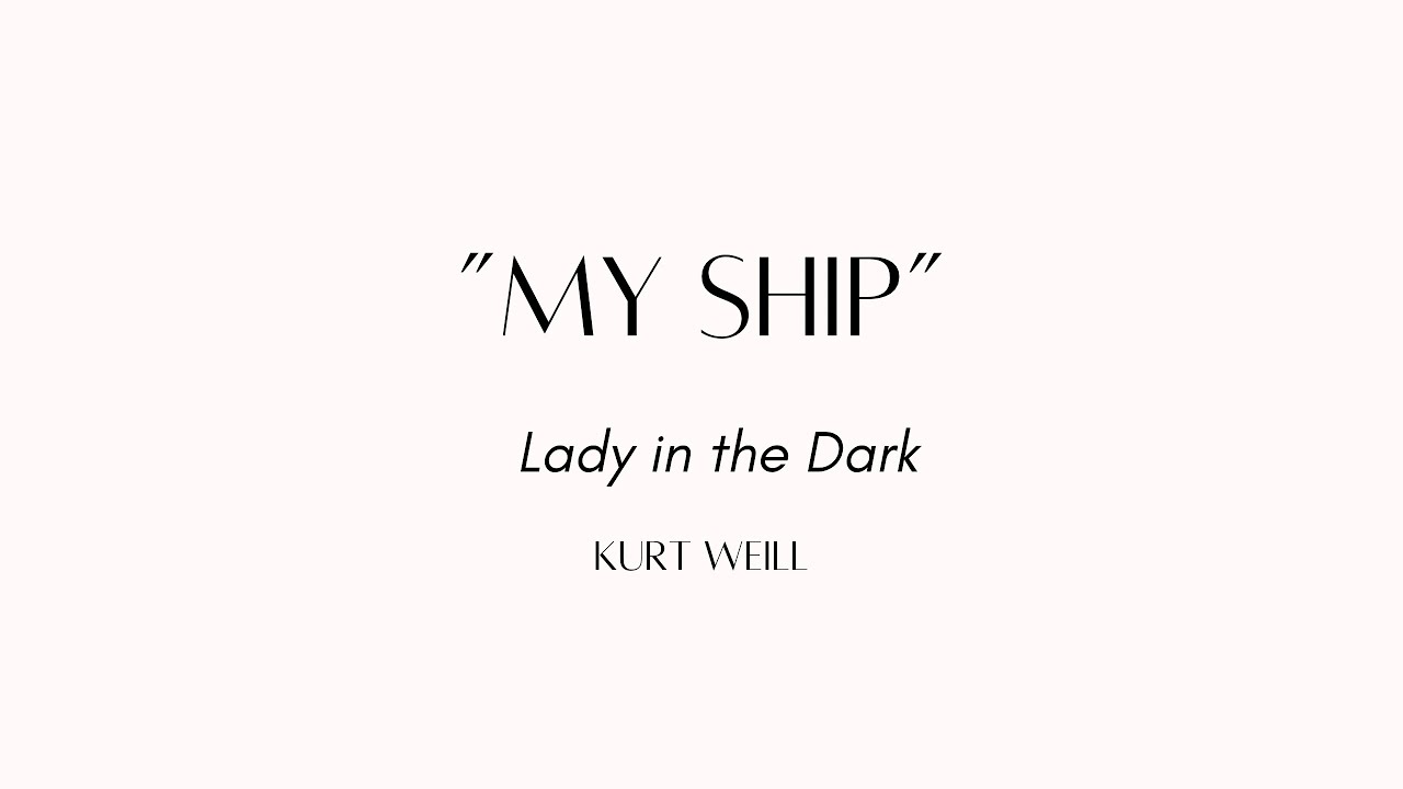 'My Ship' from Lady in the Dark by Kurt Weill