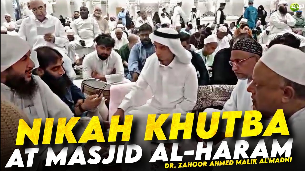 Nikah Khutba at Masjid Al-Haram by Dr. Zahoor Ahmed Malik Al'Madni