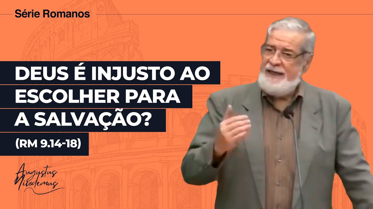 42. Deus é injusto ao escolher para a salvação? (Rm 9.14-18)
