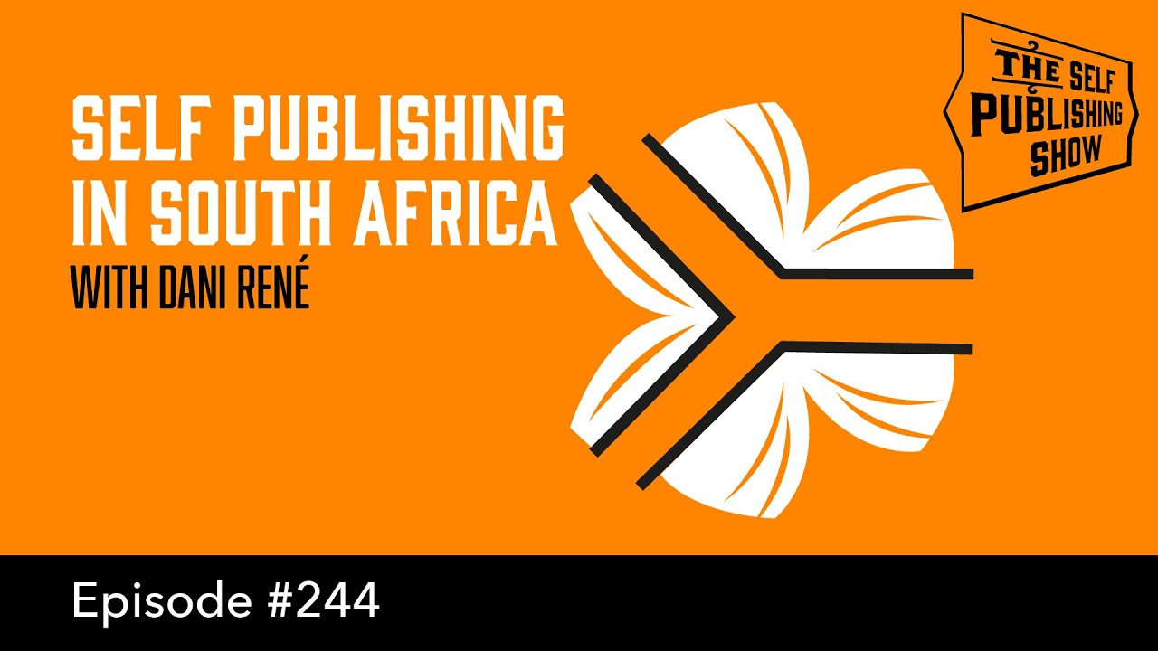 Self Publishing in South Africa - with Dani René (The Self Publishing Show, episode 244)