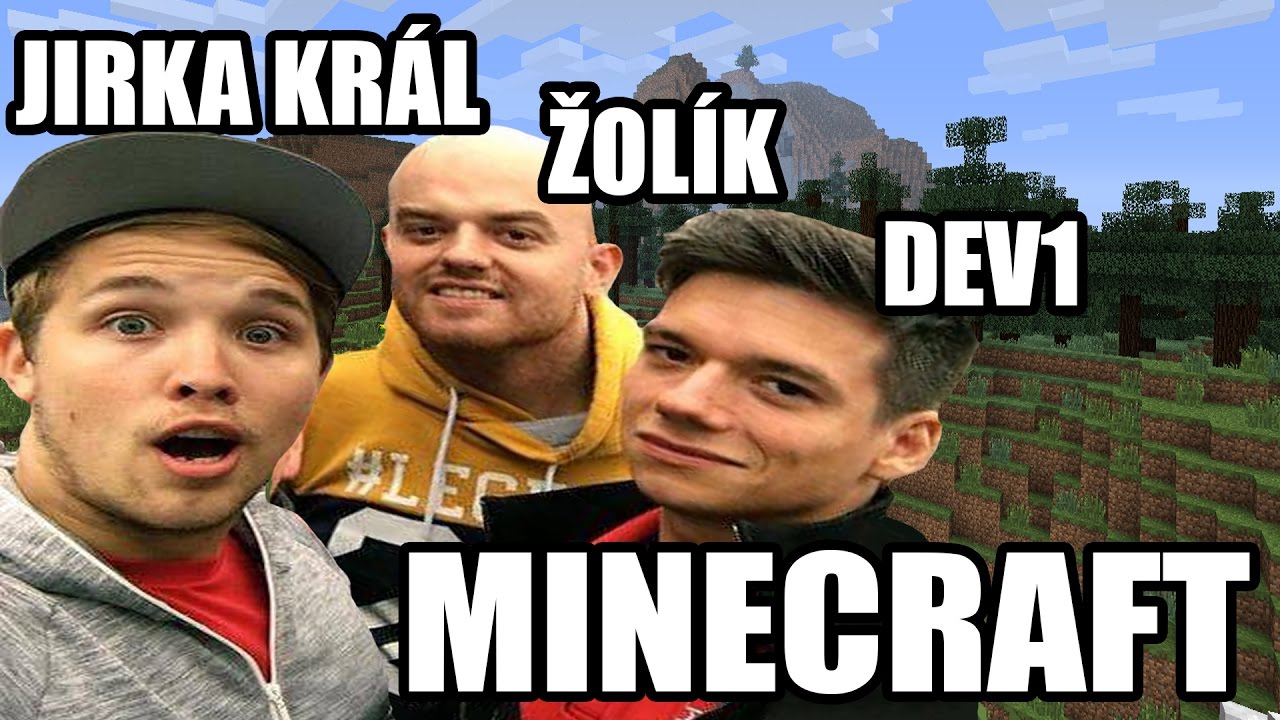 ZOLIK & JIRKA KR&Aacute;L & DEV1 HRAJ&Uacute; MINECRAFT