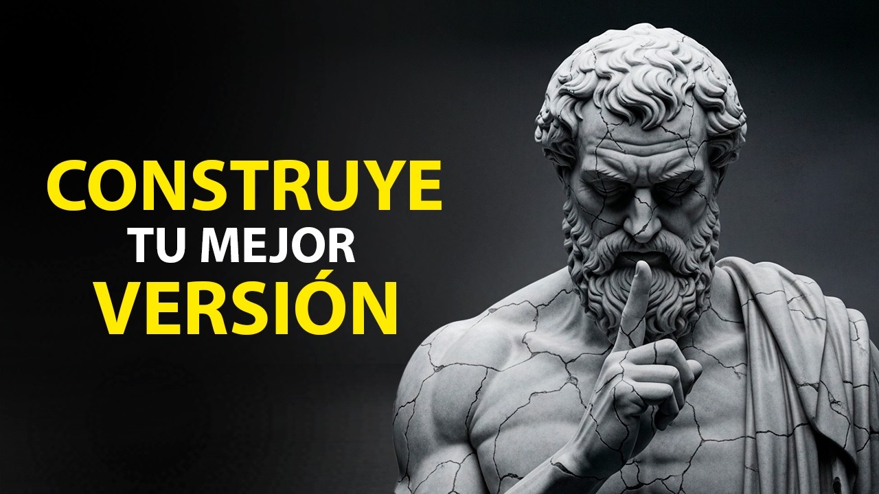 CONSTRUYE La MEJOR VERSIÓN De TI Y No Digas NADA | Método Estoico