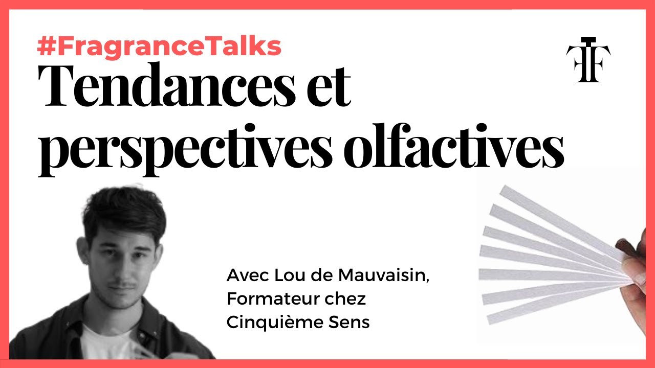 Parfums : Tendances et perspectives olfactives - Lou de Mauvaisin - Cinquième Sens