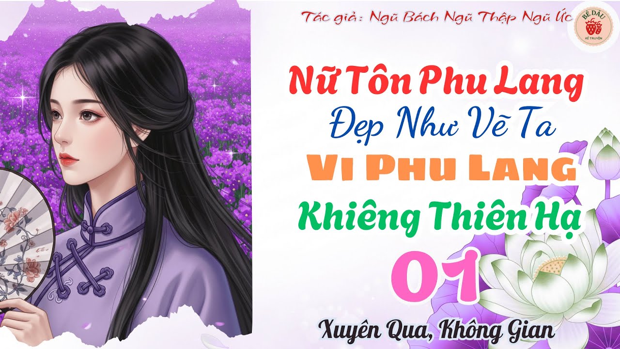 [1] Nữ Tôn Phu Lang Đẹp Như Vẽ Ta Vi Phu Lang Khiêng Thiên Hạ