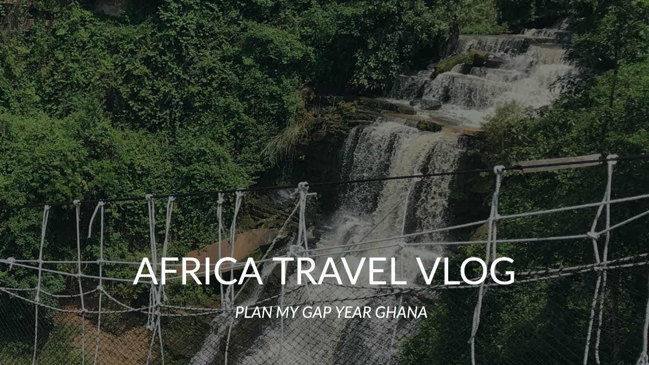 AFRICA TRAVEL VLOG w/ Plan My Gap Year Ghana