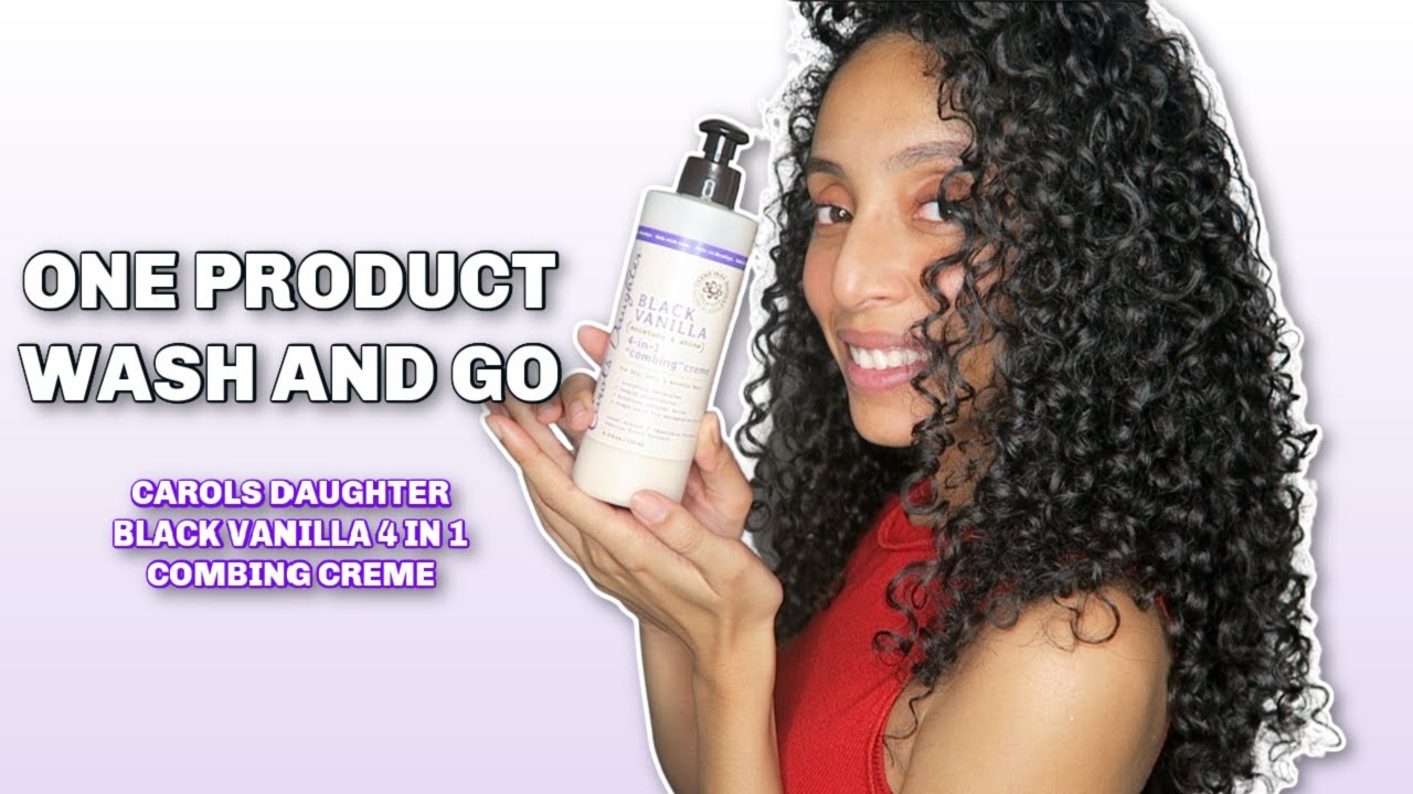 ONE PRODUCT WASH AND GO | CAROLS DAUGHTER BLACK VANILLA 4 IN 1 COMBING CREME