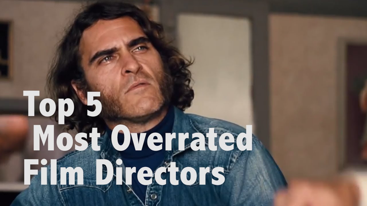 Top 5 Most Overrated Film Directors