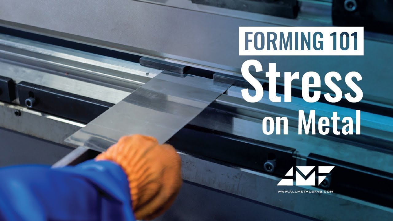 Metal Forming 101: Stress on Metal | All Metals Fabrication