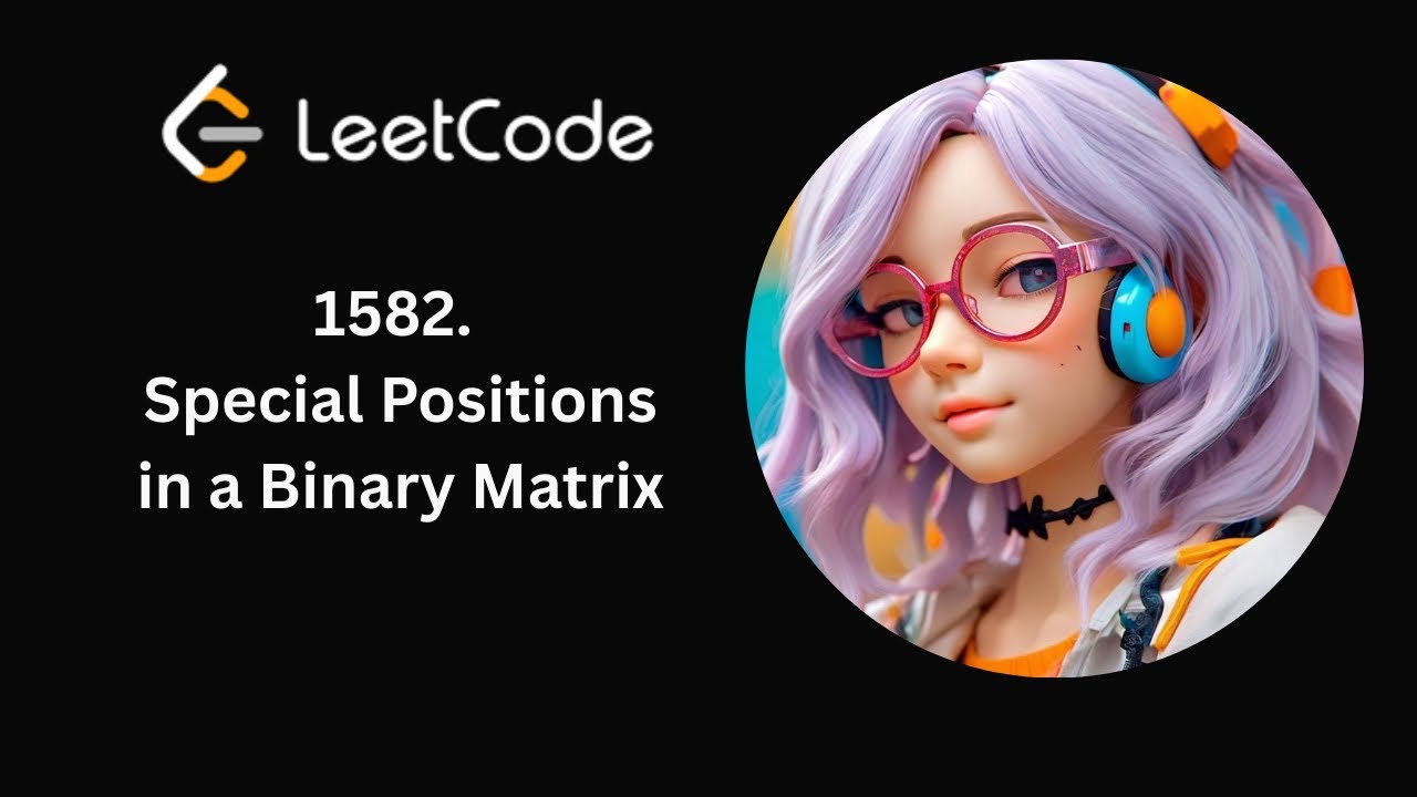 LeetCode 1582 | Special Positions in a Binary Matrix | Daily LeetCode | Day 63/365 | C++