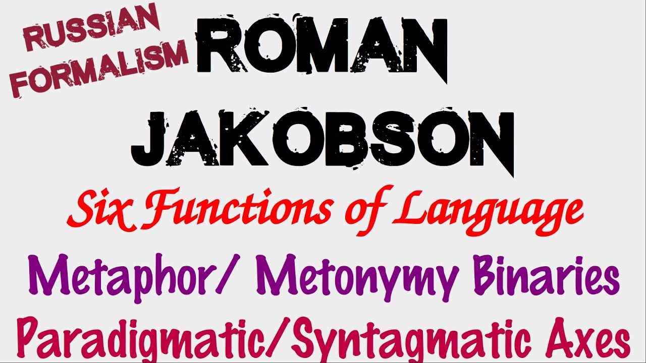 Roman Jakobson | Functions of Language | Metaphor, Metonymy Model | Russian Formalism, Structuralism