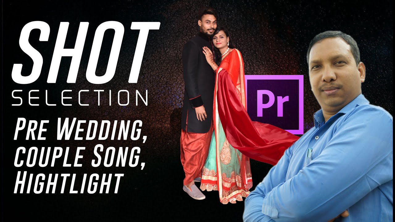 Shot Selecting for Highlight, Song & Pre Wedding Video Editing in Premiere Pro | Rama Shankar