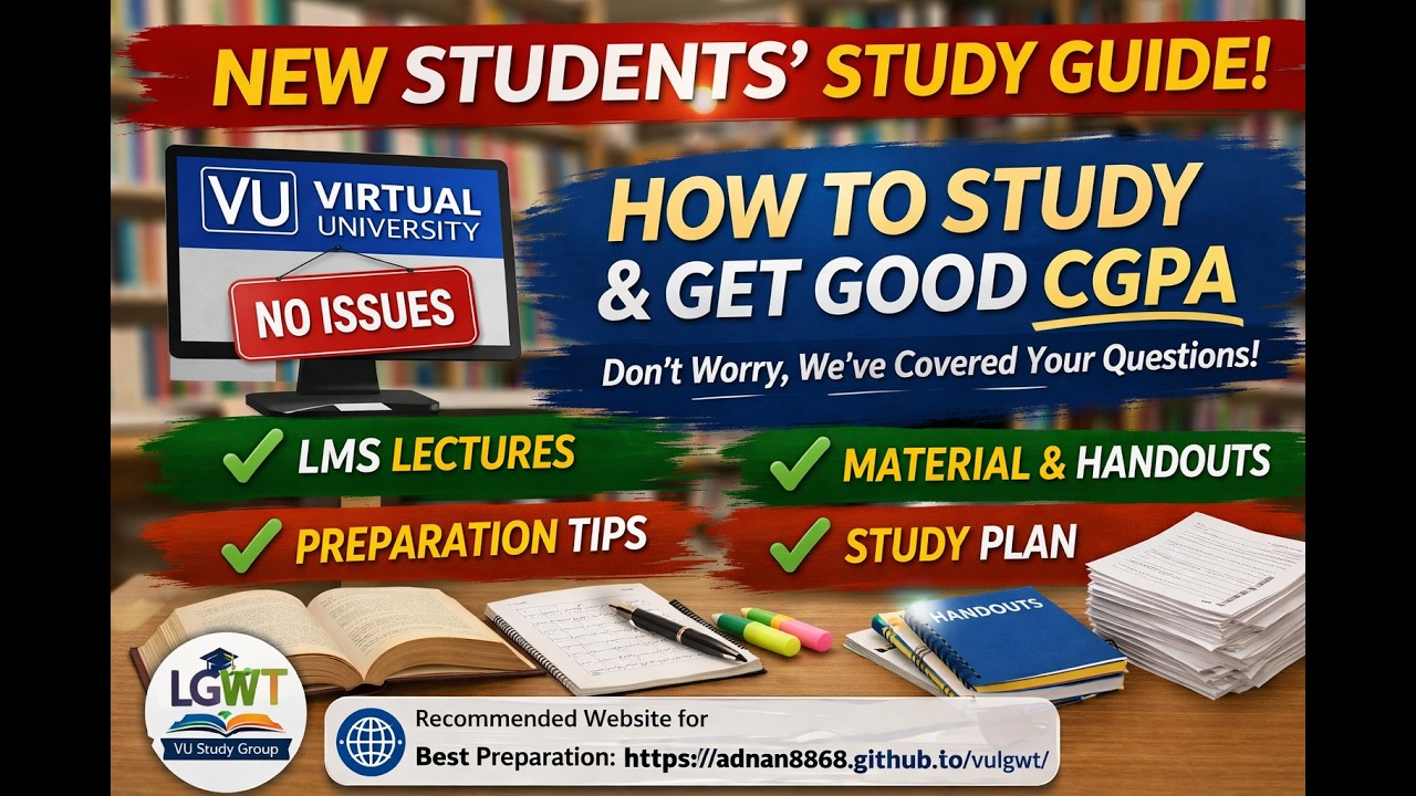 New Students Guide | How to Study & Get Good CGPA (VU Students) |  VU Study LGWT Exam Preparation