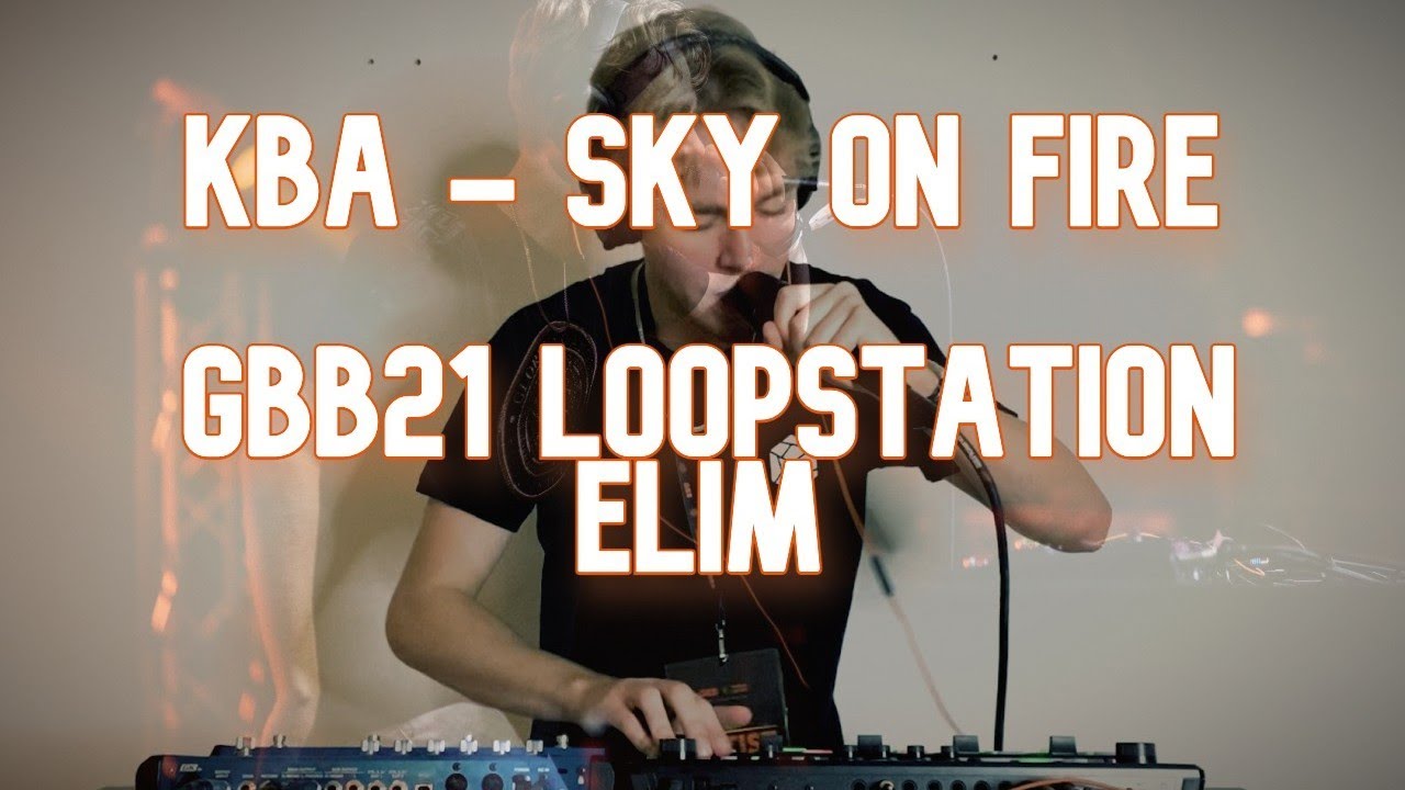KBA - Sky on Fire (GBB21 Loopstation Elimination)