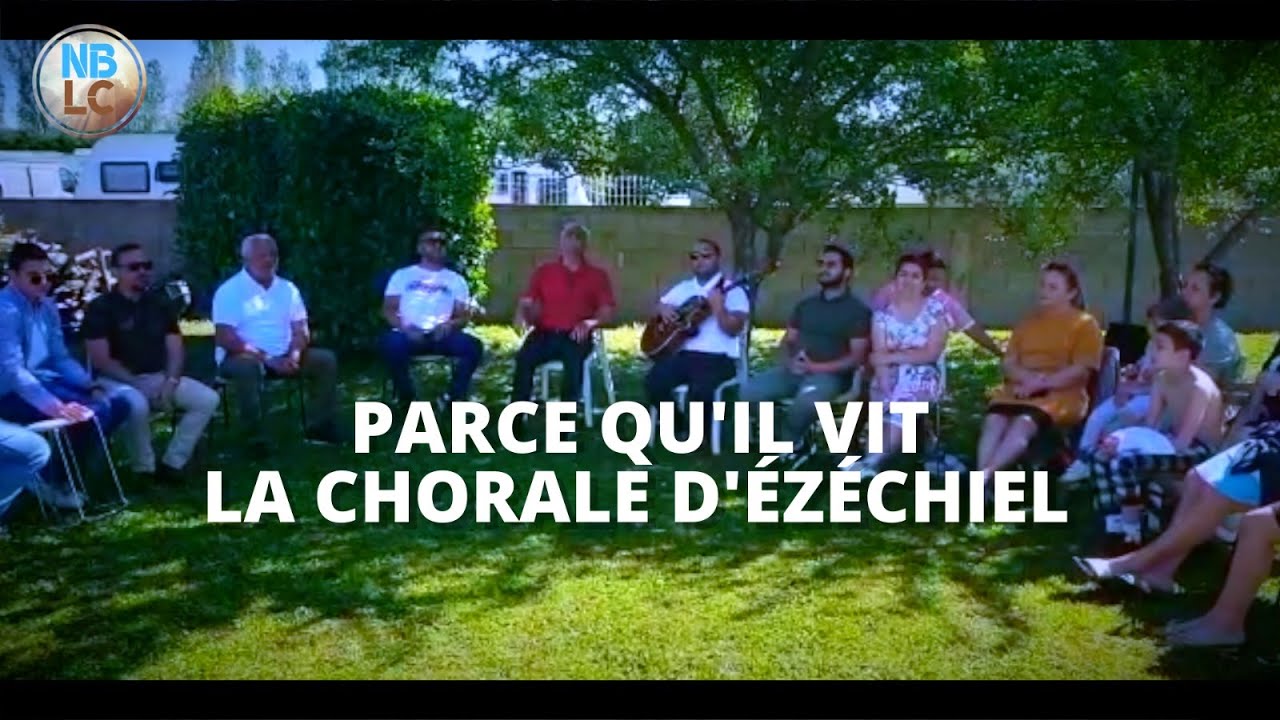 Parce qu'il vit - La Chorale d'Ézéchiel