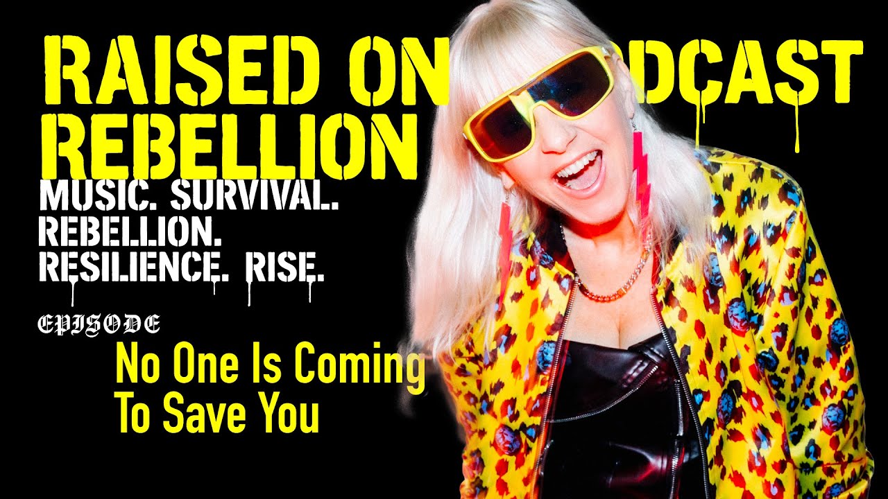 No One Is Coming To Save You | Raised on Rebellion Podcast