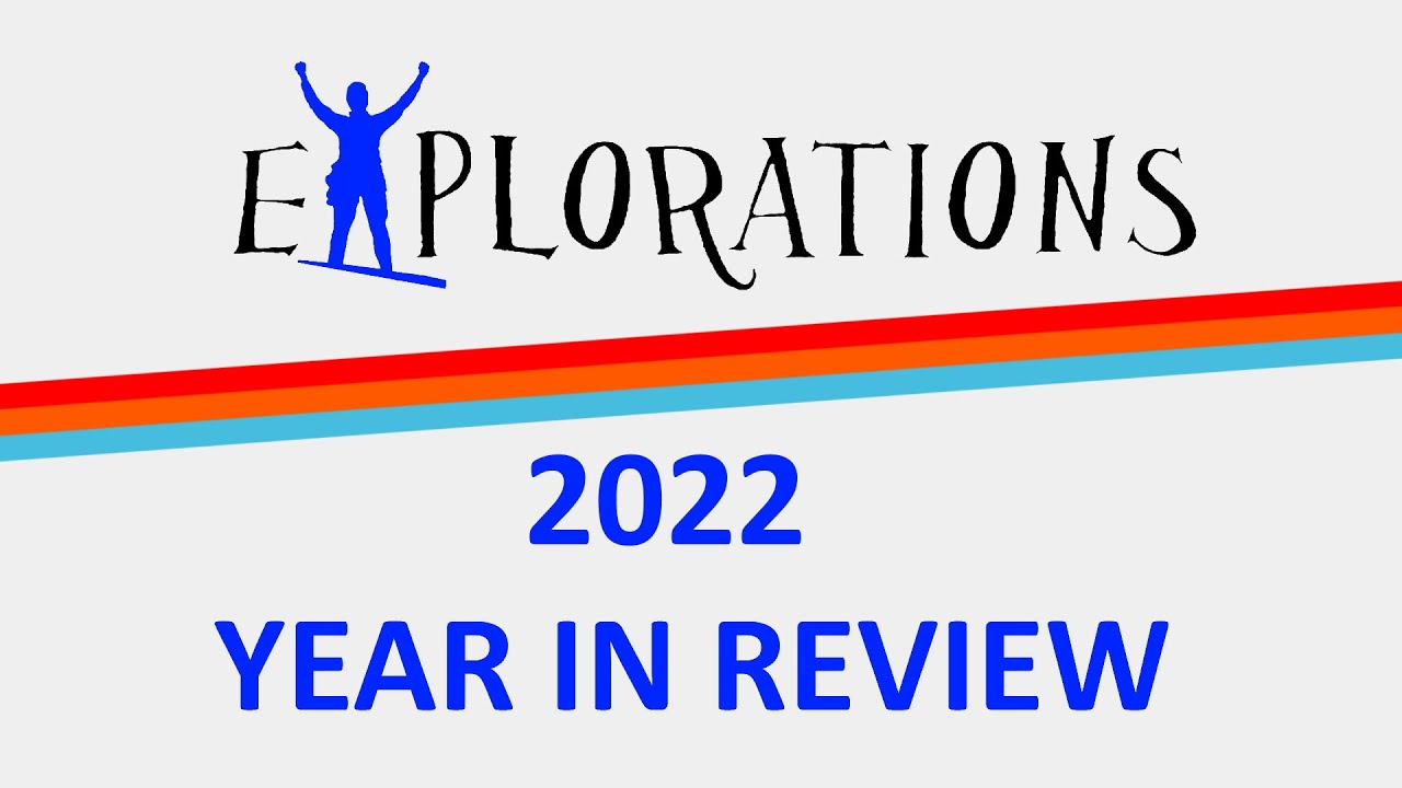 Explorations 2022 Year In Review