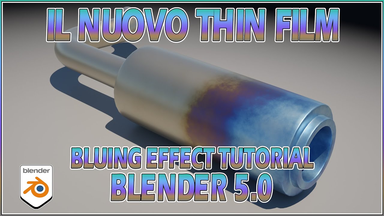 Il nuovo Thin Film per i metalli - Blender 5.0 Bluing Effect Tutorial