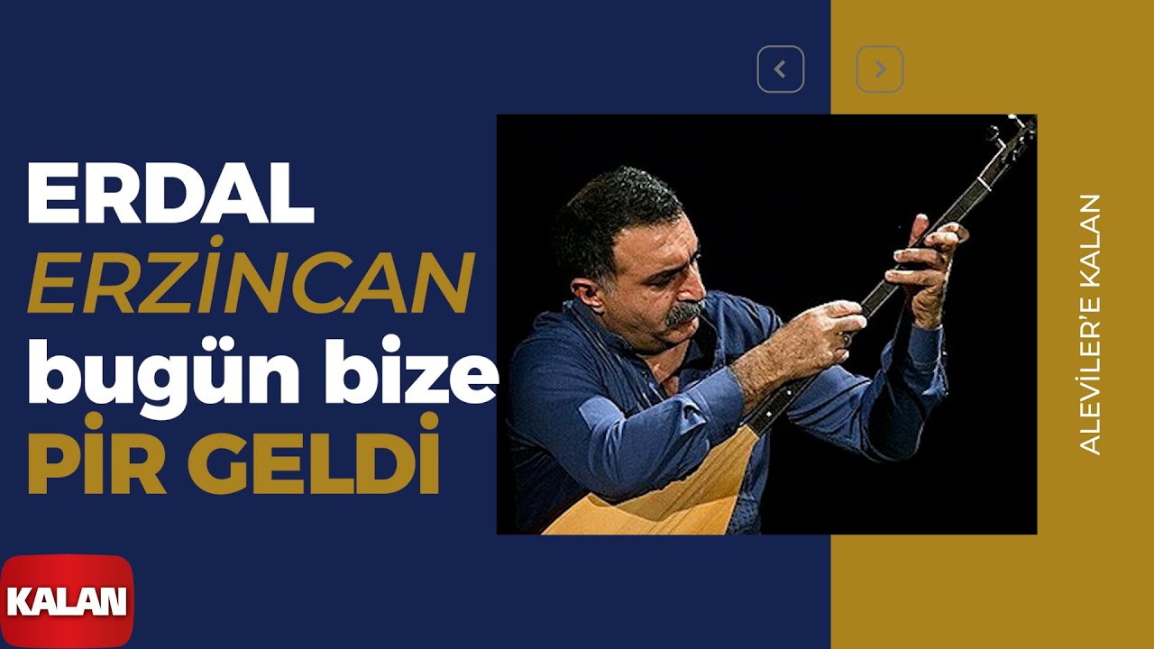 Erdal Erzincan - Bugün Bize Pir Geldi I Aleviler'e Kalan © 2014 Kalan Müzik