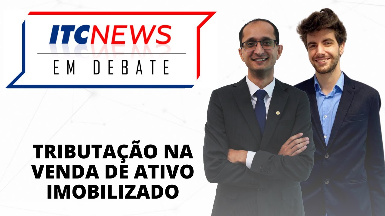 ITC News em Debate - Tributação na venda de ativo imobilizado