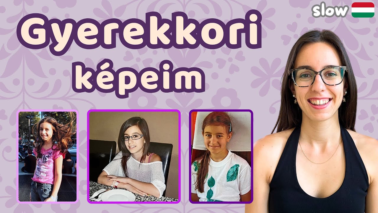 How I Looked as a Child  (Slow Hungarian)