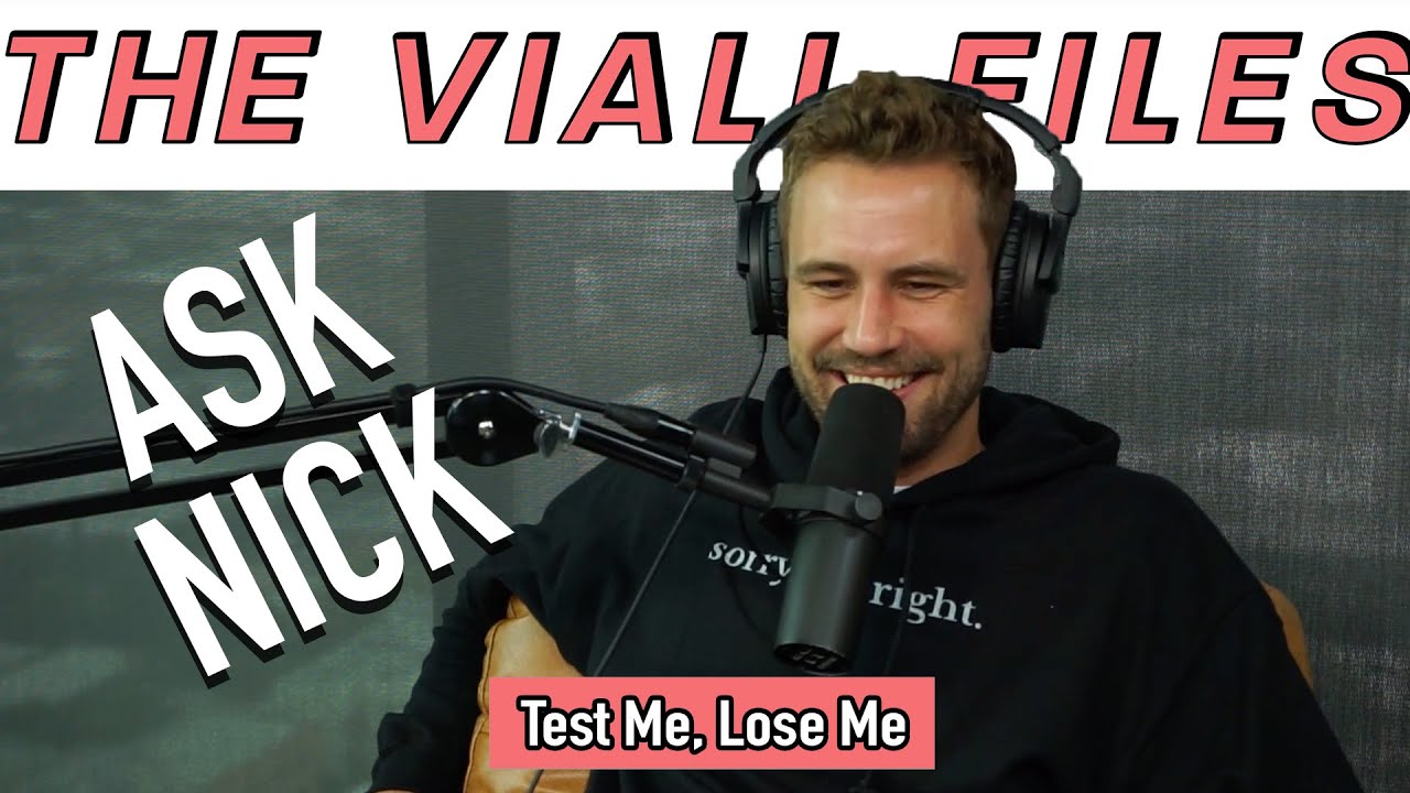 Viall Files Episode 262: Ask Nick - Test Me, Lose Me
