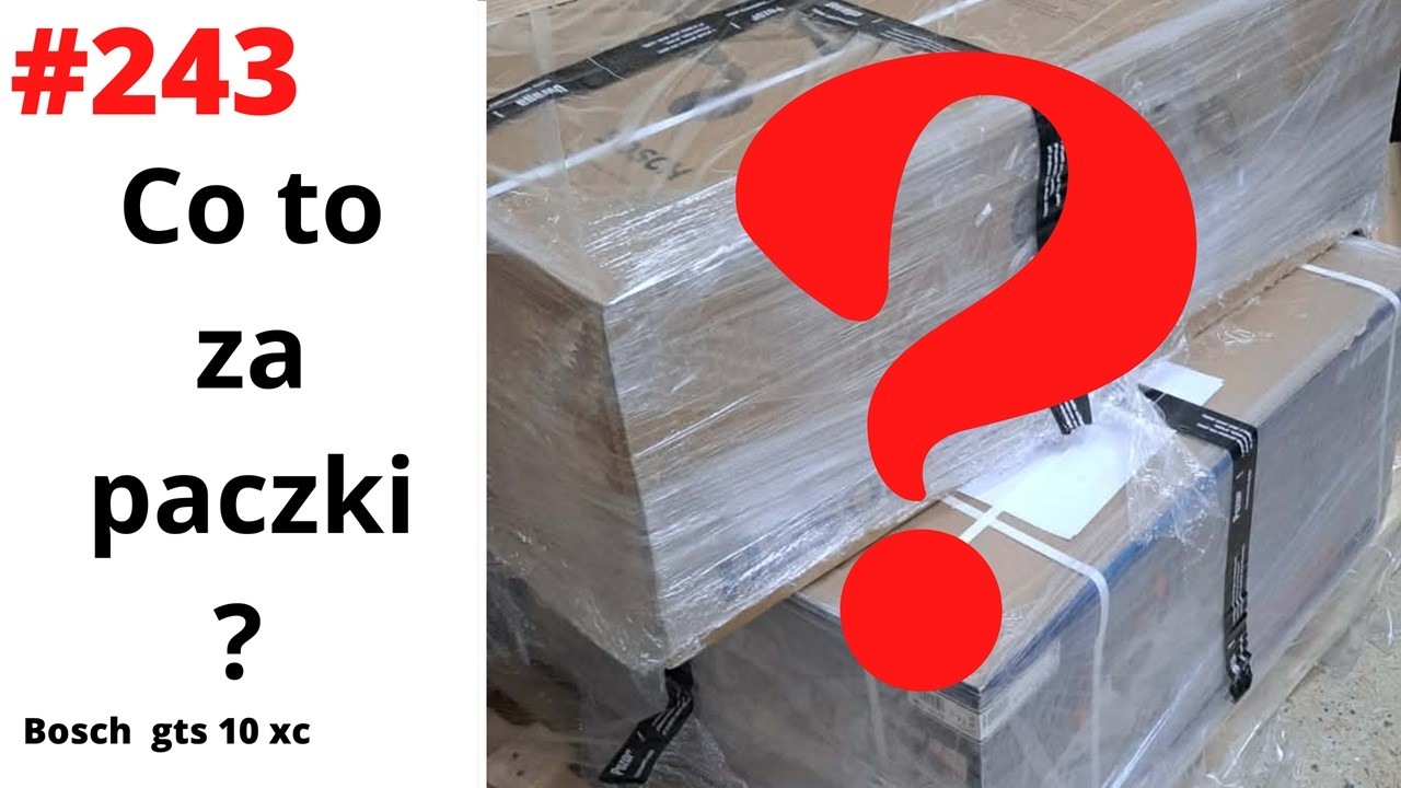 #243 Co to za paczki???  Piła bosch gts 10 xc. Uruchomienie