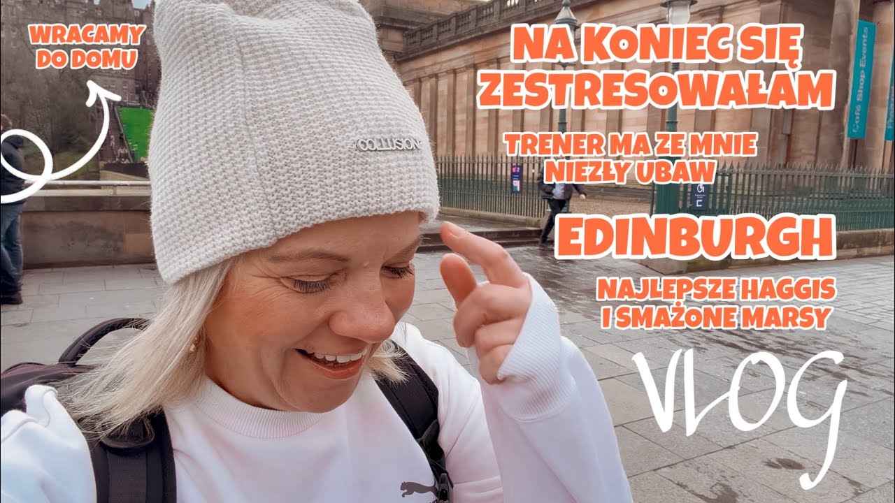 LUŹNY DZIEŃ Z NAMI W EDINBURGHU | HAGGIS I SMAŻONE MARSY W CIEŚCIE | WRACAMY DO DOMU | VLOG UK